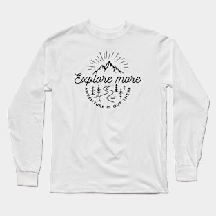 Explore more - adventure is out there Long Sleeve T-Shirt